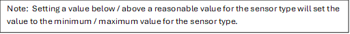 Note:  Setting a value below / above a reasonable value for the sensor type will set the value to the minimum / maximum value for the sensor type.